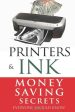 Printers and Ink: Money Saving Secrets Everyone Should Know For Cheap